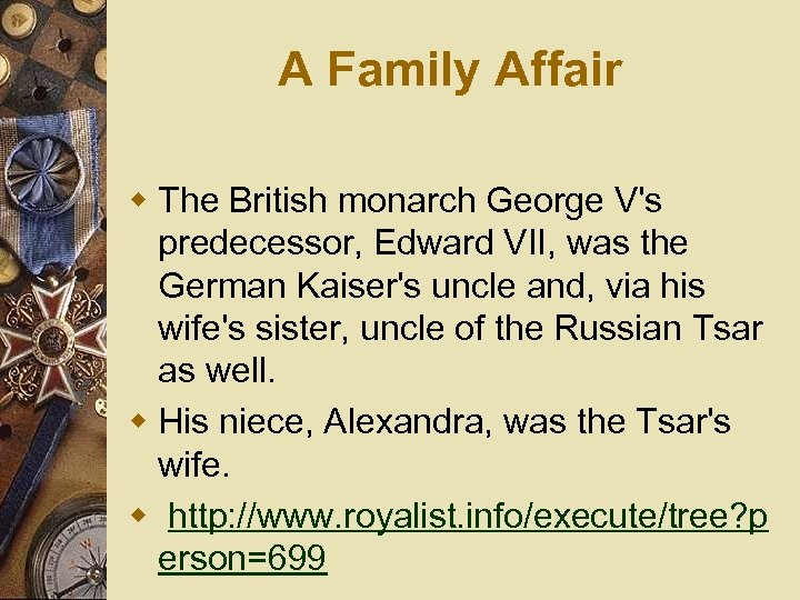 A Family Affair w The British monarch George V's predecessor, Edward VII, was the