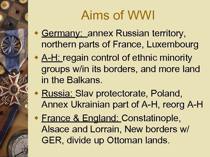 Aims of WWI w Germany: annex Russian territory, northern parts of France, Luxembourg w