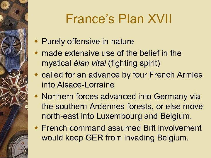France’s Plan XVII w Purely offensive in nature w made extensive use of the