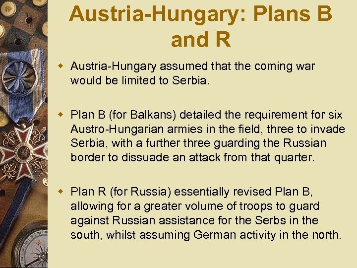 Austria-Hungary: Plans B and R w Austria Hungary assumed that the coming war would
