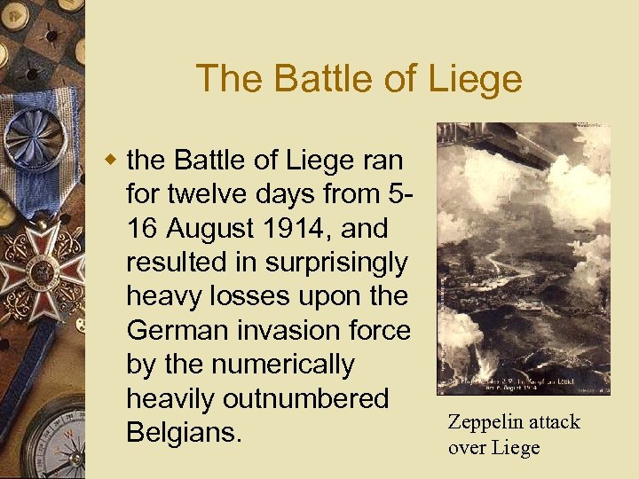 The Battle of Liege w the Battle of Liege ran for twelve days from
