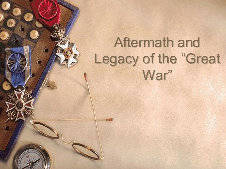 Aftermath and Legacy of the “Great War” 