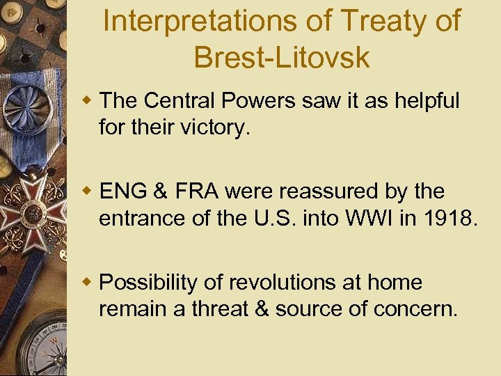 Interpretations of Treaty of Brest Litovsk w The Central Powers saw it as helpful