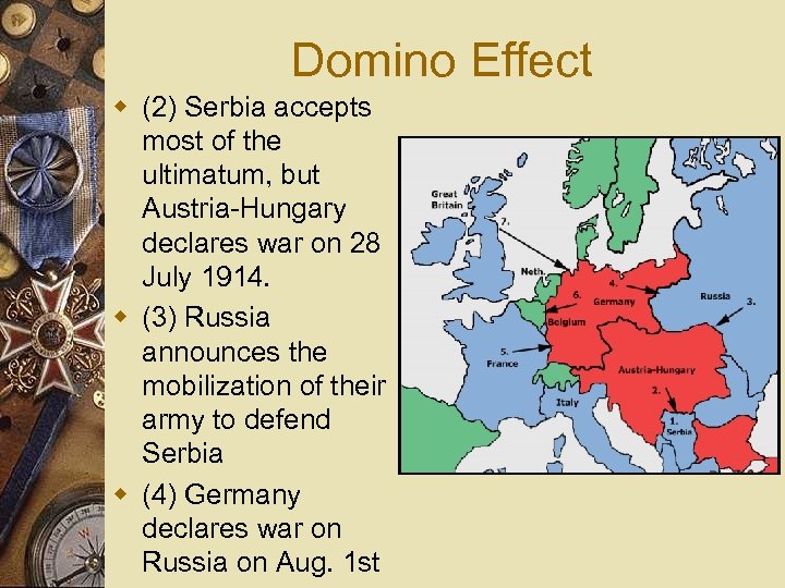 Domino Effect w (2) Serbia accepts most of the ultimatum, but Austria Hungary declares