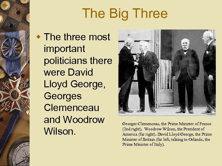 The Big Three w The three most important politicians there were David Lloyd George,