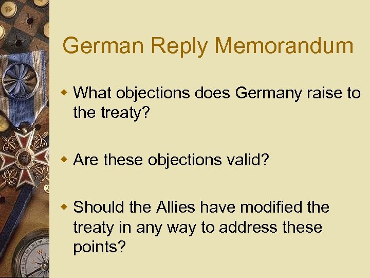 German Reply Memorandum w What objections does Germany raise to the treaty? w Are