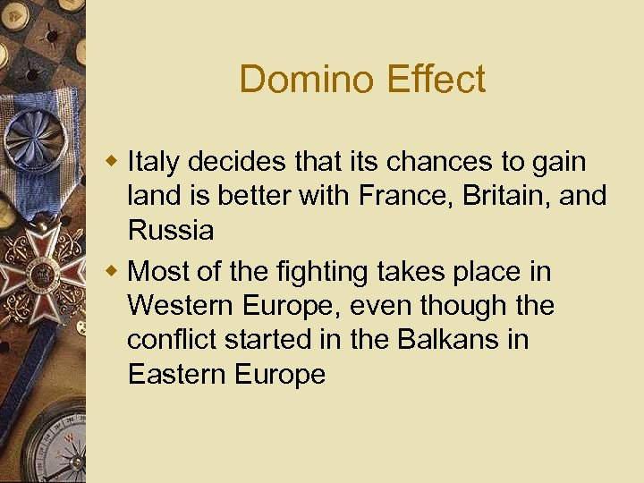 Domino Effect w Italy decides that its chances to gain land is better with