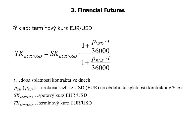 3. Financial Futures Příklad: termínový kurz EUR/USD 