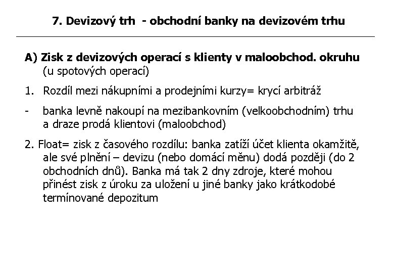 7. Devizový trh - obchodní banky na devizovém trhu A) Zisk z devizových operací