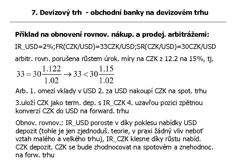 7. Devizový trh - obchodní banky na devizovém trhu Příklad na obnovení rovnov. nákup.