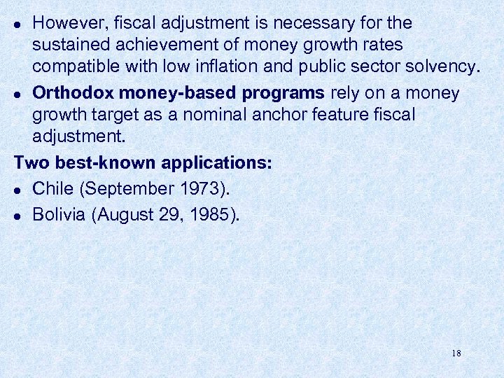 However, fiscal adjustment is necessary for the sustained achievement of money growth rates compatible