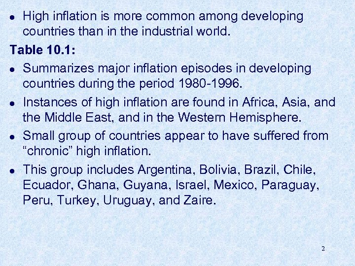 High inflation is more common among developing countries than in the industrial world. Table