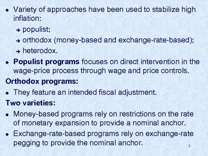 Variety of approaches have been used to stabilize high inflation: è populist; è orthodox