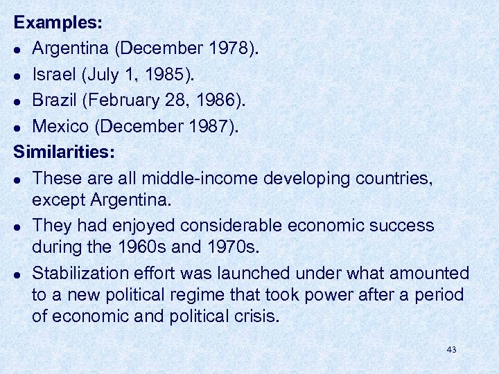 Examples: l Argentina (December 1978). l Israel (July 1, 1985). l Brazil (February 28,