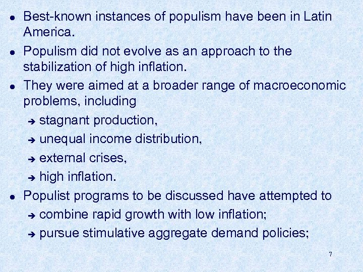 l l Best-known instances of populism have been in Latin America. Populism did not