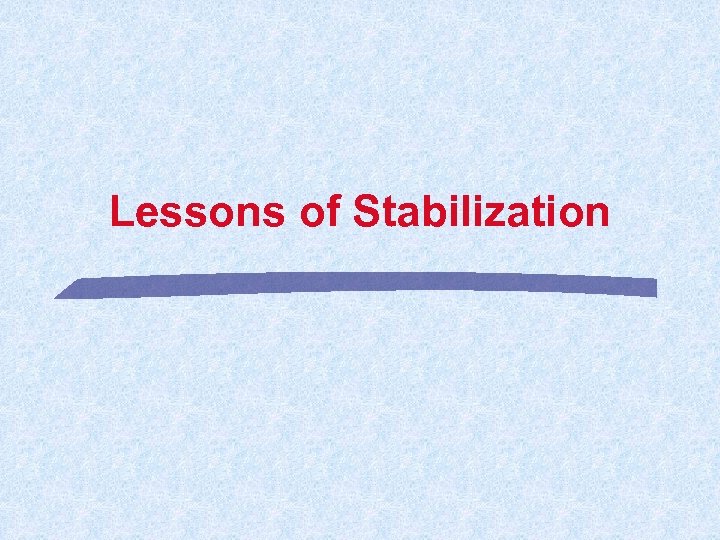 Lessons of Stabilization 
