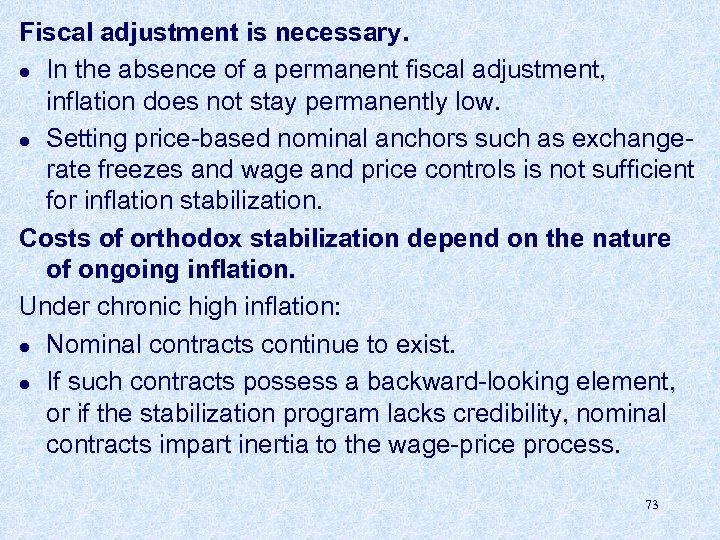 Fiscal adjustment is necessary. l In the absence of a permanent fiscal adjustment, inflation