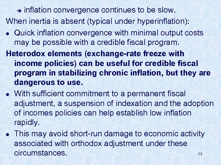 inflation convergence continues to be slow. When inertia is absent (typical under hyperinflation): l