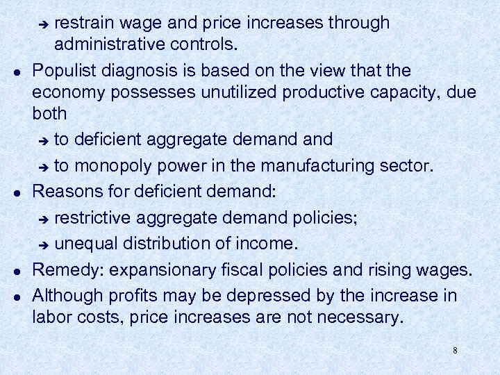 restrain wage and price increases through administrative controls. Populist diagnosis is based on the
