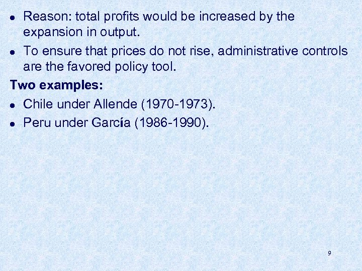 Reason: total profits would be increased by the expansion in output. l To ensure