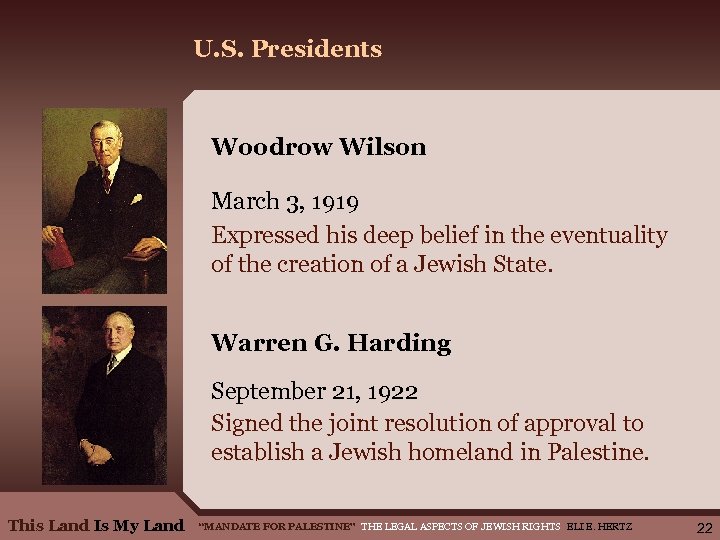 U. S. Presidents Woodrow Wilson March 3, 1919 Expressed his deep belief in the