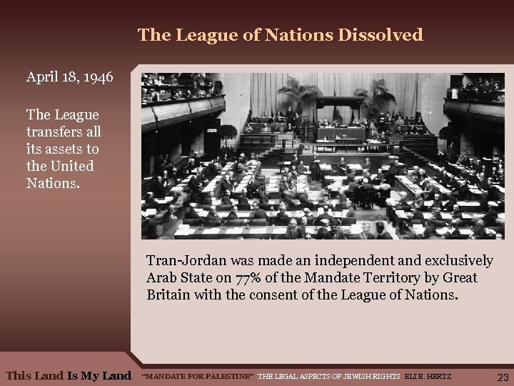The League of Nations Dissolved April 18, 1946 The League transfers all its assets