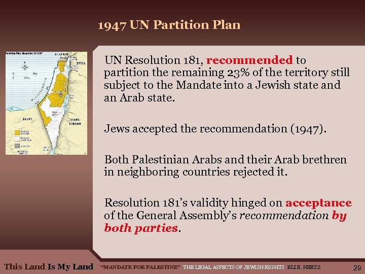 1947 UN Partition Plan UN Resolution 181, recommended to partition the remaining 23% of