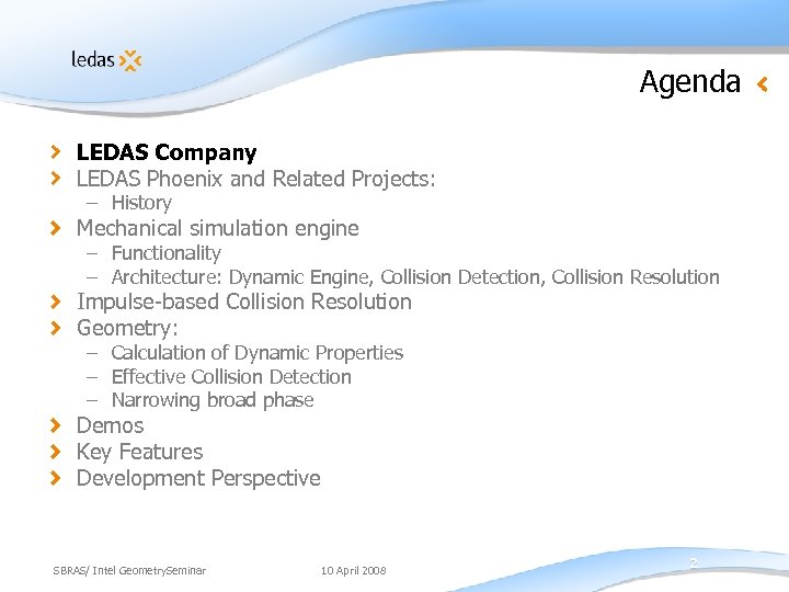 Agenda LEDAS Company LEDAS Phoenix and Related Projects: – History Mechanical simulation engine –