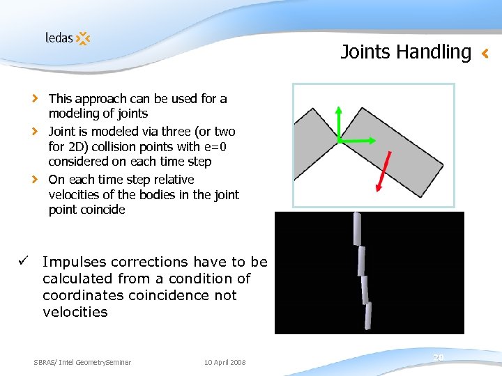 Joints Handling This approach can be used for a modeling of joints Joint is