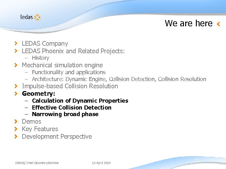 We are here LEDAS Company LEDAS Phoenix and Related Projects: – History Mechanical simulation