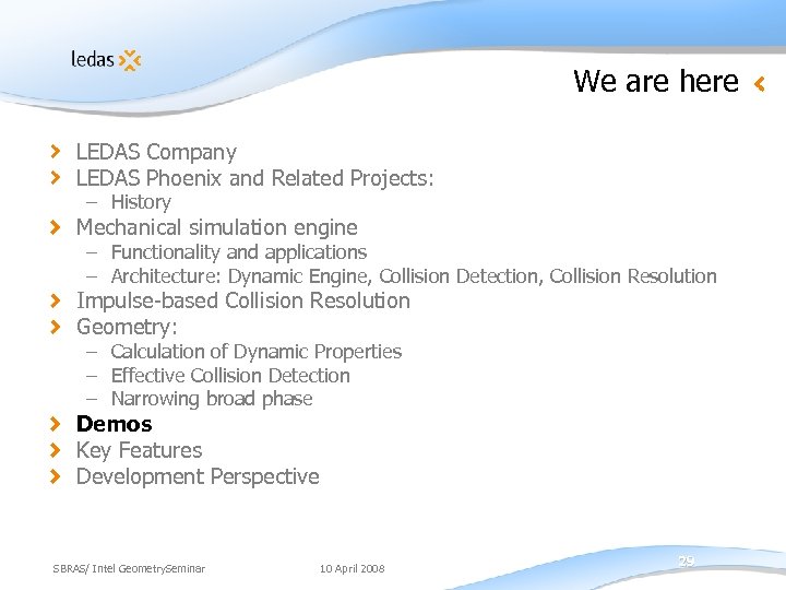 We are here LEDAS Company LEDAS Phoenix and Related Projects: – History Mechanical simulation