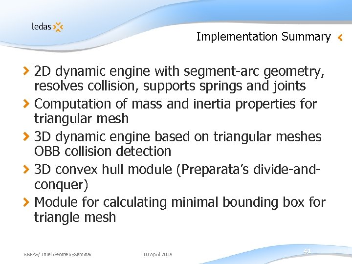 Implementation Summary 2 D dynamic engine with segment-arc geometry, resolves collision, supports springs and
