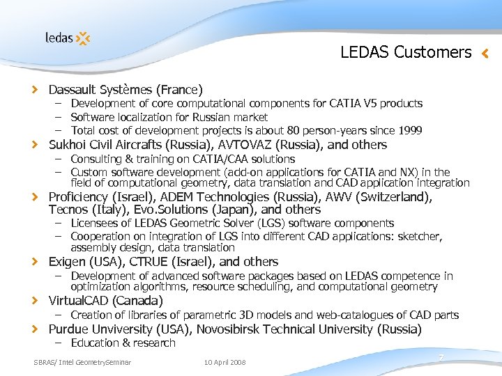 LEDAS Customers Dassault Systèmes (France) – Development of core computational components for CATIA V