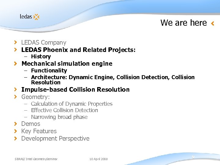 We are here LEDAS Company LEDAS Phoenix and Related Projects: – History Mechanical simulation