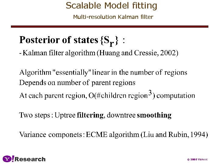 Scalable Model fitting Multi-resolution Kalman filter Research © 2008 Yahoo! 