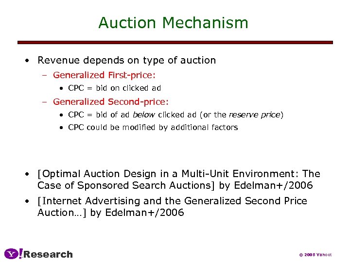 Auction Mechanism • Revenue depends on type of auction – Generalized First-price: • CPC