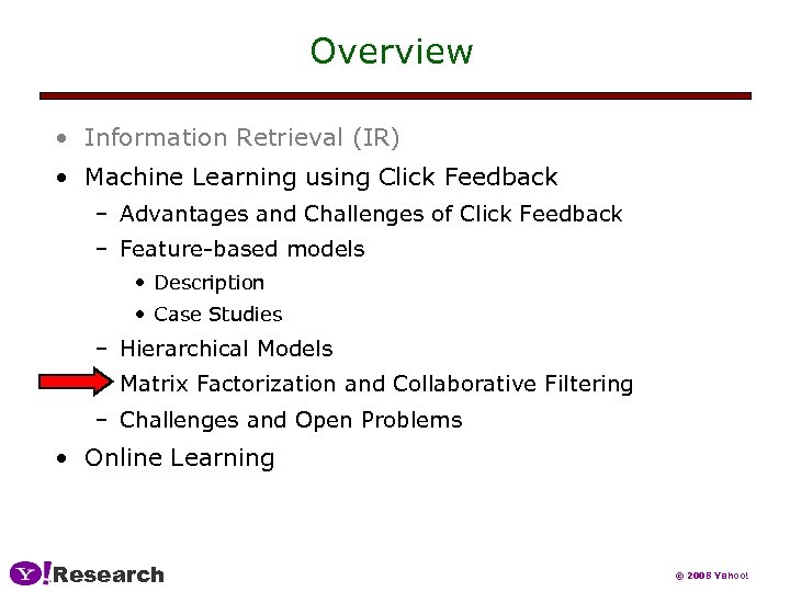 Overview • Information Retrieval (IR) • Machine Learning using Click Feedback – Advantages and