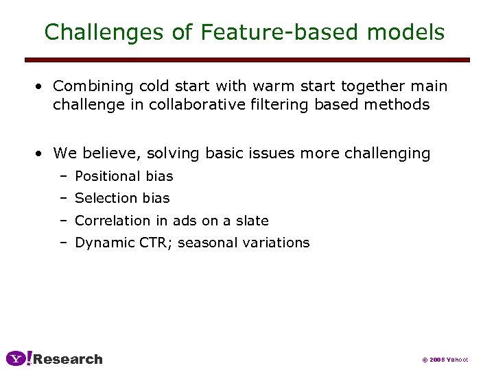 Challenges of Feature-based models • Combining cold start with warm start together main challenge