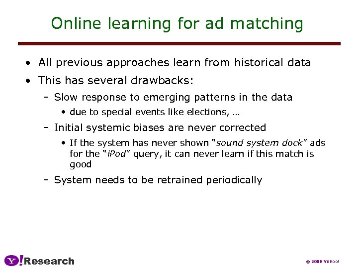Online learning for ad matching • All previous approaches learn from historical data •