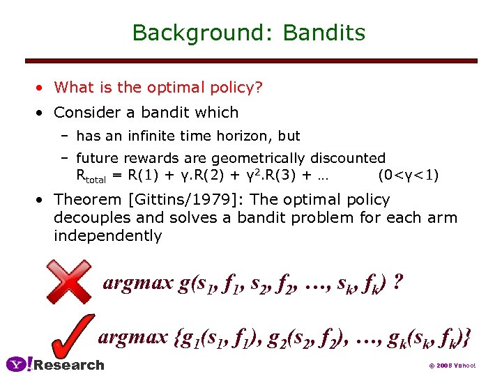 Background: Bandits • What is the optimal policy? • Consider a bandit which –