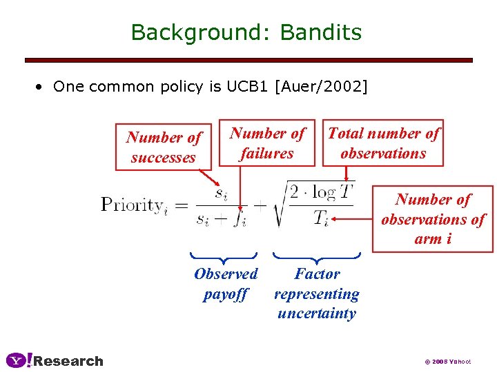 Background: Bandits • One common policy is UCB 1 [Auer/2002] Number of successes Number