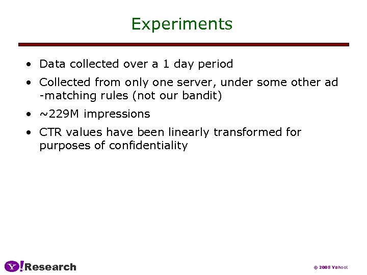 Experiments • Data collected over a 1 day period • Collected from only one