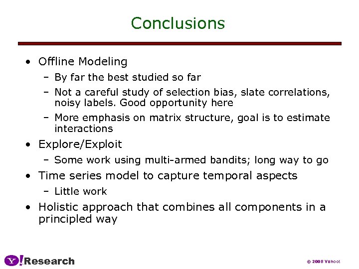 Conclusions • Offline Modeling – By far the best studied so far – Not