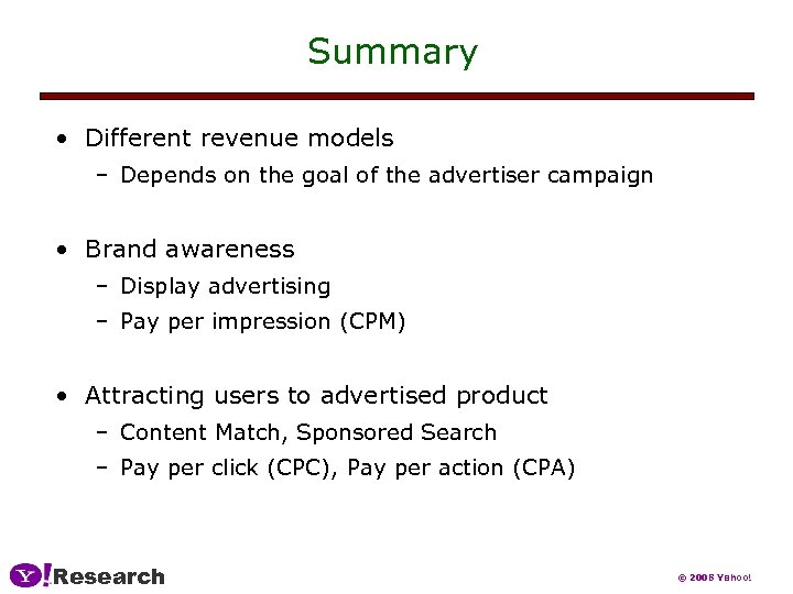 Summary • Different revenue models – Depends on the goal of the advertiser campaign