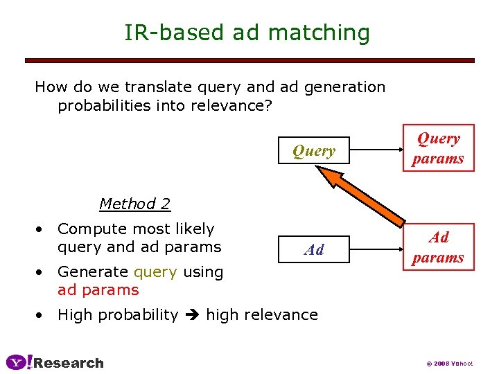 IR-based ad matching How do we translate query and ad generation probabilities into relevance?