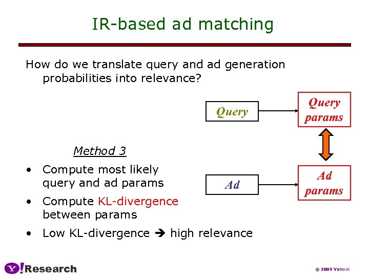IR-based ad matching How do we translate query and ad generation probabilities into relevance?