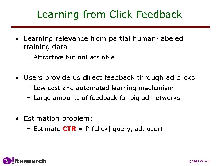 Learning from Click Feedback • Learning relevance from partial human-labeled training data – Attractive