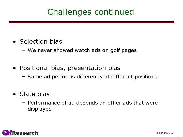 Challenges continued • Selection bias – We never showed watch ads on golf pages