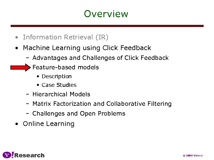 Overview • Information Retrieval (IR) • Machine Learning using Click Feedback – Advantages and