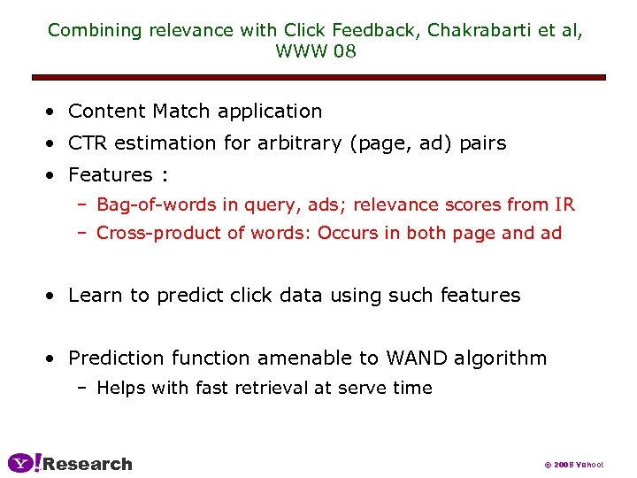 Combining relevance with Click Feedback, Chakrabarti et al, WWW 08 • Content Match application
